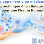 Développement d'un médicament - De la préclinique à la clinique : quel itinéraire pour une First in Human réussie ?