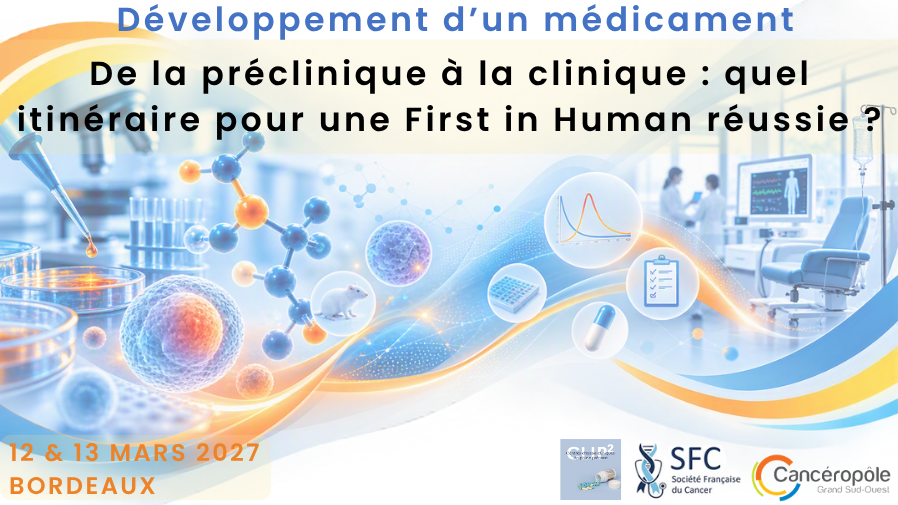 Développement d'un médicament - De la préclinique à la clinique : quel itinéraire pour une First in Human réussie ?