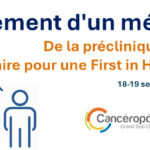 Développement d'un médicament - De la préclinique à la clinique : quel itinéraire pour une First in Human réussie ?